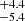 $ _{-5.4}^{+4.4} $
