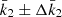 $ \bar{k}_2\pm \Delta \bar{k}_2 $