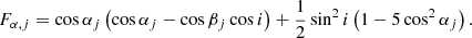$$ \begin{aligned} F_{\alpha ,j} = \cos \alpha _j\left(\cos \alpha _j-\cos \beta _j\cos i\right) +\frac{1}{2}\sin ^2 i\left(1-5\cos ^2\alpha _j\right). \end{aligned} $$
