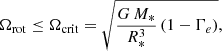 $$ \begin{aligned} \Omega _{\rm rot} \le \Omega _{\rm crit} = \sqrt{\frac{G\,M_*}{R_*^3}\,(1 - \Gamma _e)}, \end{aligned} $$