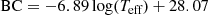 $$ \begin{aligned} \mathrm{BC} = -6.89\log (T_{\text{eff}}) + 28.07 \end{aligned} $$