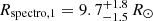 $ R_{\text{spectro},1}=9.7^{+1.8}_{-1.5} \,R_\odot $