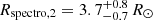 $ R_{\text{spectro},2}=3.7^{+0.8}_{-0.7} \,R_\odot $