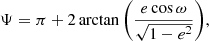 $$ \begin{aligned} \Psi = \pi + 2\arctan {\left(\frac{e\cos \omega }{\sqrt{1-e^2}}\right)}, \end{aligned} $$