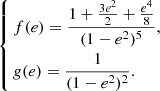 $$ \begin{aligned} \left\{ \begin{aligned}&f(e) = \frac{1+\frac{3e^2}{2}+\frac{e^4}{8}}{(1-e^2)^5}, \\&g(e) = \frac{1}{(1-e^2)^2}. \end{aligned} \right. \end{aligned} $$