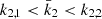 $ k_{2,1} < \bar{k}_2 < k_{2,2} $