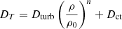 $$ \begin{aligned} D_T = D_\text{turb} \left(\frac{\rho }{\rho _0}\right)^n + D_\text{ct} \end{aligned} $$