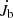 $ \dot{J}_{\mathrm{b}} $