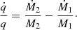 $$ \begin{aligned} \frac{\dot{q}}{q} = \frac{\dot{M}_2}{M_2} - \frac{\dot{M}_1}{M_1}\cdot \end{aligned} $$