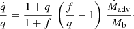 $$ \begin{aligned} \frac{\dot{q}}{q} = \frac{1+q}{1+f} \, \left(\frac{f}{q}-1\right) \, \frac{\dot{M}_{\rm adv}}{M_{\rm b}}\cdot \end{aligned} $$