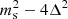$ m_{\rm s}^2-4\Delta^2 $