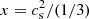 $ x=c_{\rm s}^2/(1/3) $
