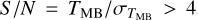 $S{\rm{/}}N = {T_{{\rm{MB}}}}/{\sigma_{{T_{{\rm{MB}}}}}} > 4,$