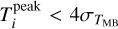 $T_i^{{\rm{peak}}} < 4{\sigma_{{T_{{\rm{MB}}}}}}$