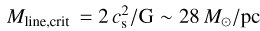 ${M_{{\rm{line,crit}}}} = 2c_{\rm{s}}^2{\rm{/G}}\,{\rm{\~}}\,{\rm{28}}\,{M_\odot}{\rm{/pc}}$