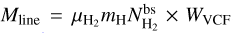 ${M_{{\rm{line}}}} = {\mu_{{{\rm{H}}_2}}}{m_{\rm{H}}}N_{{{\rm{H}}_2}}^{{\rm{bs}}} \times {W_{{\rm{VCF}}}}$