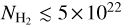 ${N_{{{\rm{H}}_2}}} \mathbin{\lower.3ex\hbox{$\buildrel<\over {\smash{\scriptstyle\sim}\vphantom{_x}}$}} 5 \times {10^{22}}$