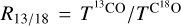 ${R_{{{13} \mathord{\left/ {\vphantom {{13} {18}}} \right. \kern-\nulldelimiterspace} {18}}}} = {{{T^{^{13}{\rm{CO}}}}} \mathord{\left/ {\vphantom {{{T^{^{13}{\rm{CO}}}}} {{T^{{{\rm{C}}^{{\rm{18}}}}{\rm{O}}}}}}} \right. \kern-\nulldelimiterspace} {{T^{{{\rm{C}}^{{\rm{18}}}}{\rm{O}}}}}}$