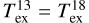 $T_{{\rm{ex}}}^{13} = T_{{\rm{ex}}}^{18}$