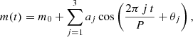 $$ \begin{aligned} m(t) = m_0+ \sum _{j = 1}^{3} a_{j}\cos \left( \frac{2\pi \, j \, t }{ P } + \theta _j \right) , \end{aligned} $$