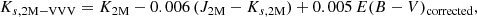 $$ \begin{aligned} K_{s, \mathrm{2M-VVV}} = K_{\rm 2M} - 0.006 \, (J_{\rm 2M} - K_{s, \mathrm{2M}}) + 0.005\, E(B-V)_{\rm corrected}, \end{aligned} $$