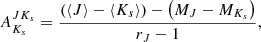 $$ \begin{aligned} A_{K_{s}}^{JK_{s}} = \frac{\left(\langle J\rangle -\langle K_{s}\rangle \right)-\left(M_J-M_{K_{s}}\right)}{r_J - 1}, \end{aligned} $$