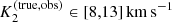$ K_2^{(\rm true, obs)} \in [8,13]\,\mathrm{km}\,\mathrm{s}^{-1} $