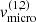$ {v}_{\mathrm{micro}}^{\mathrm{(1,2)}} $
