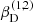 $ \beta_{\mathrm{D}}^{\mathrm{(1,2)}} $