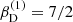 $ \beta_{\mathrm{D}}^{\mathrm{(1)}}=7/2 $