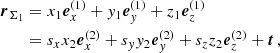 $$ \begin{aligned} \boldsymbol{r}_{\Sigma _1}&= x_1 \boldsymbol{e}_x^{(1)} + y_1 \boldsymbol{e}_y^{(1)} + z_1 \boldsymbol{e}_z^{(1)}\nonumber \\&= s_x x_2 \boldsymbol{e}_x^{(2)} + s_y y_2 \boldsymbol{e}_y^{(2)} + s_z z_2 \boldsymbol{e}_z^{(2)} + \boldsymbol{t} \,, \end{aligned} $$