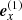 $ \boldsymbol{e}_x^{(1)} $