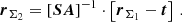 $$ \begin{aligned} \boldsymbol{r}_{\Sigma _2}&= \left[\boldsymbol{S}\boldsymbol{A}\right]^{-1} \cdot \left[ \boldsymbol{r}_{\Sigma _1} - \boldsymbol{t} \right] \,. \end{aligned} $$