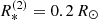 $ R_{\ast}^{(2)}=0.2\,R_{\odot} $