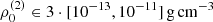 $ \rho_0^{\rm (2)} \in 3 \cdot [10^{-13}, 10^{-11}] \,{\rm g}\,{\rm cm}^{-3} $