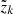 $ \tilde{z}_{k} $