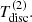 $ T_{\mathrm{disc}}^{\mathrm{(2)}}. $