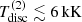 $ T_{\mathrm{disc}}^{\mathrm{(2)}} \lesssim 6 \,\mathrm{kK} $