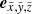 $ \boldsymbol{e}_{\tilde{x},\tilde{\mathit{y}},\tilde{z}} $