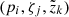 $ (p_{i},\zeta_{j},\tilde{z}_{k}) $