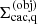 $ \Sigma_\mathrm{{cac},q}^{(\rm{obj})} $
