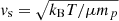 $ {v}_{\mathrm{s}}=\sqrt{k_{\mathrm{B}} T / \mu m_p} $