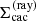 $ \Sigma_{\mathrm{cac}}^{(\rm{ray})} $