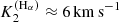 $ K_2^{\rm (H_\alpha)}\approx6\,{\rm km}\,{\rm s}^{-1} $