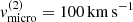 $ {v}_{\mathrm{micro}}^{\mathrm{(2)}}=100\,\mathrm{km}\,\mathrm{s}^{-1} $