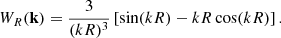 $$ \begin{aligned} W_R(\mathbf k )=\frac{3}{(kR)^3} \left[\sin (kR)-kR\cos (kR) \right]. \end{aligned} $$