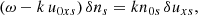 $$ \begin{aligned} (\omega - k\,{u}_{0xs})\, \delta n_{s}&=k n_{0s}\, \delta {u}_{xs}, \end{aligned} $$