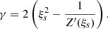 $$ \begin{aligned} \gamma = 2\left(\xi _{s}^2-\frac{1}{Z^\prime (\xi _{s})}\right). \end{aligned} $$