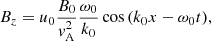 $$ \begin{aligned} B_z&=u_0 \frac{B_0}{{ v}_{\mathrm{A} }^2}\frac{\omega _0}{k_0} \cos {(k_0 x -\omega _0 t)},\end{aligned} $$