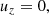 $$ \begin{aligned}&{u}_z=0 ,\end{aligned} $$